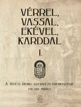 Vérrel, vassal, ekével, karddal I. - A Vitézi rend szervezetrendszere termékhez kapcsolódó kép