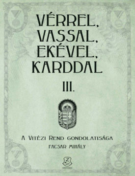 Vérrel, vassal, ekével, karddal III. - A Vitézi rend gondolatisága termékhez kapcsolódó kép