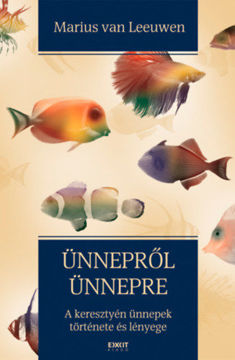 Ünnepről ünnepre - A keresztyén ünnepek története és lényege termékhez kapcsolódó kép
