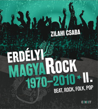 Erdélyi magyaRock 1970-2010 II. - Beat, rock, folk, pop: újságcikkek, interjúk, tények és vélemények termékhez kapcsolódó kép