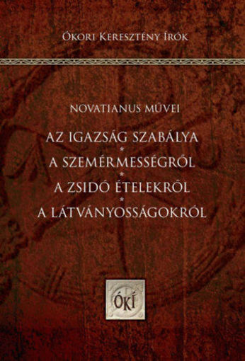 Az igazság szabálya - A szemérmességről - A zsidó ételekről - A látványosságokról - Novatianus művei termékhez kapcsolódó kép