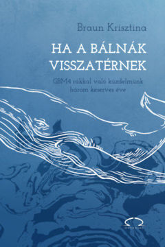 Ha a bálnák visszatérnek - GBM4 rákkal való küzdelmünk három keserves éve termékhez kapcsolódó kép