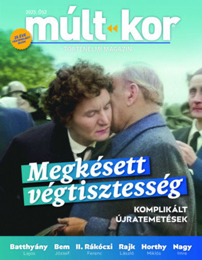 Múlt-kor 2025. ősz - Megkésett végtisztesség - Komplikált újratemetések termékhez kapcsolódó kép