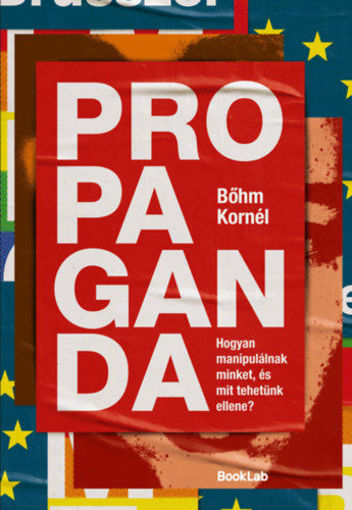Propaganda - Hogyan manipulálnak minket, és mit tehetünk ellene? termékhez kapcsolódó kép