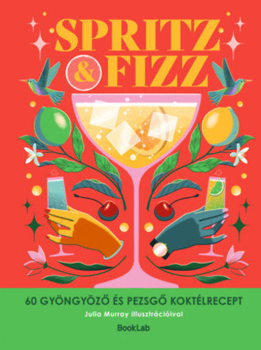 Spritz & Fizz - 60 gyöngyöző és pezsgő koktélrecept termékhez kapcsolódó kép