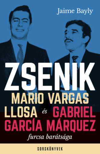 Zsenik - Mario Vargas Llosa és Gabriel García Márquez furcsa barátsága termékhez kapcsolódó kép