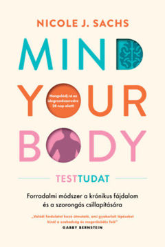Mind Your Body - Testtudat - Forradalmi módszer a krónikus fájdalom és szorongás csillapítására termékhez kapcsolódó kép