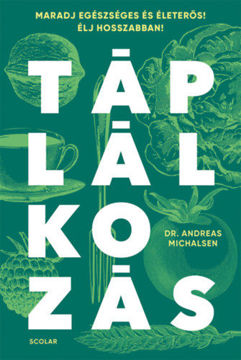Táplálkozás - Maradj egészséges és életerős! Élj hosszabban! termékhez kapcsolódó kép