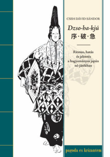 Dzso-ha-kjú - Ritmus, hatás és jelentés a hagyományos japán nó-játékban termékhez kapcsolódó kép