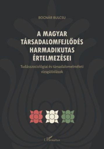 A magyar társadalomfejlődés harmadikutas értelmezései termékhez kapcsolódó kép