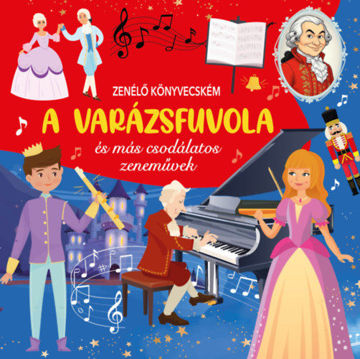 Zenélő könyvecském - A Varázsfuvola és más csodálatos zeneművek termékhez kapcsolódó kép