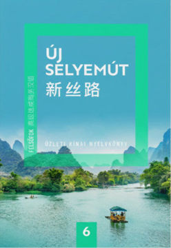 Új Selyemút Üzleti kínai nyelvkönyv 6. - Felsőfok 2. termékhez kapcsolódó kép
