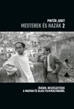 Mesterek és hazák 2. - Írások, beszélgetések a magyar és olasz film/kultúráról termékhez kapcsolódó kép