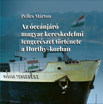 Az óceánjáró magyar kereskedelmi tengerészet története a Horthy-korban termékhez kapcsolódó kép