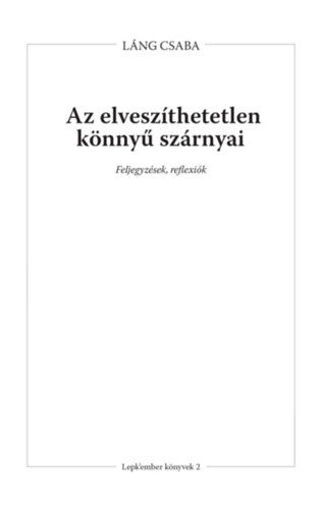 Az elveszíthetetlen könnyű szárnyai - Feljegyzések, reflexiók termékhez kapcsolódó kép