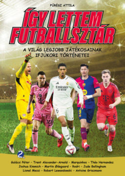 Így lettem futballsztár 2. - A világ legjobb játékosainak ifjúkori történetei termékhez kapcsolódó kép