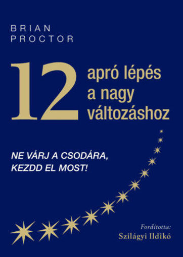 12 apró lépés a nagy változáshoz - Ne várj a csodára, kezdd el most! termékhez kapcsolódó kép