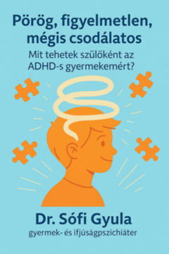 Pörög, figyelmetlen, mégis csodálatos - Mit tehetek szülőként az ADHD-s gyermekemért? termékhez kapcsolódó kép