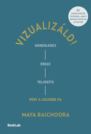 Vizualizáld! - Gondolkodj, érezz, teljesíts úgy, mint a legjobb 1%! termékhez kapcsolódó kép