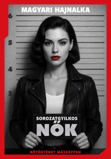 Sorozatgyilkos nők - Nőtörténet másképp termékhez kapcsolódó kép