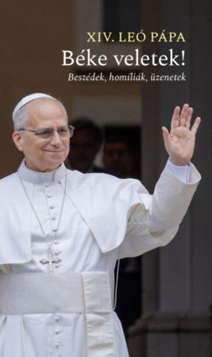 Béke veletek! - Beszédek, homíliák, üzenetek termékhez kapcsolódó kép