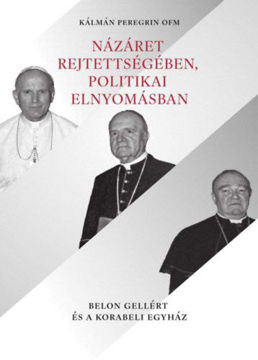 Názáret rejtettségében, politikai elnyomásban - Belon Gellért és a korabeli Egyház termékhez kapcsolódó kép
