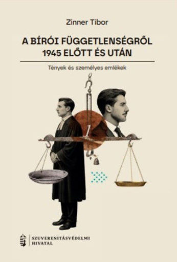 A bírói függetlenségről 1945 előtt és után I. - Tények és személyes emlékek termékhez kapcsolódó kép