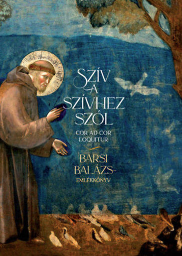 Szív a szívhez szól - Barsi Balázs-emlékkönyv - Cor ad Cor Loquitur termékhez kapcsolódó kép