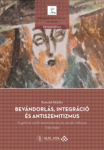 Bevándorlás, integráció és antiszemitizmus - A galíciai zsidó bevándorlás és annak mítosza, 1735?1939 termékhez kapcsolódó kép