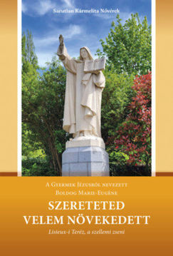 Szereteted velem növekedett - Lisieux-i Teréz, a szellemi zseni termékhez kapcsolódó kép