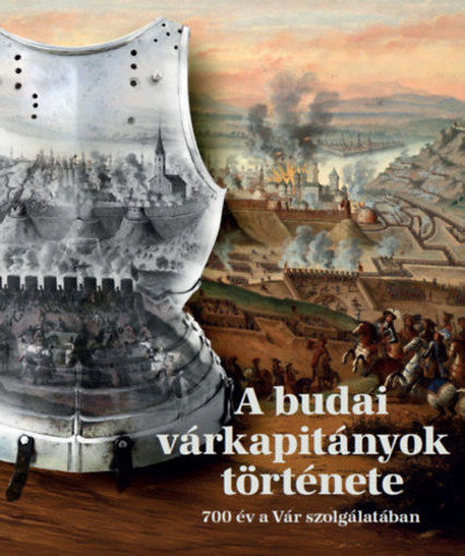 A budai várkapitányok története - 700 év a Vár szolgálatában termékhez kapcsolódó kép