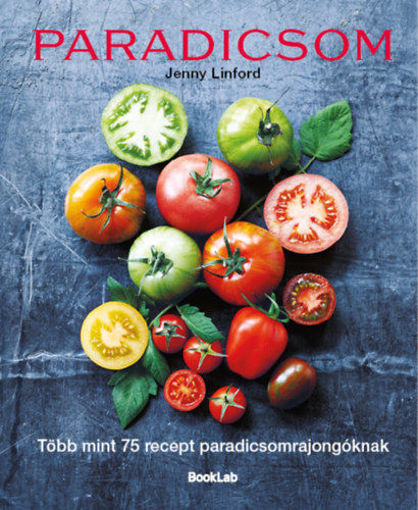 Paradicsom - Több mint 75 recept paradicsomrajongóknak termékhez kapcsolódó kép