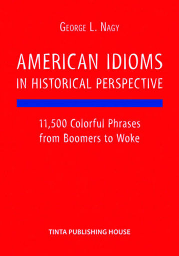 American Idioms in Historical Perspective - 11,500 Colorful Phrases from Boomers to Woke termékhez kapcsolódó kép