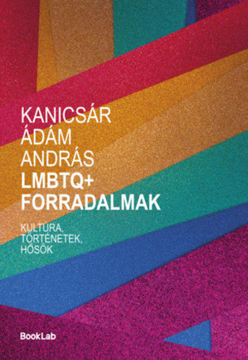 LMBTQ+ forradalmak - Kultúra, történetek, hősök termékhez kapcsolódó kép