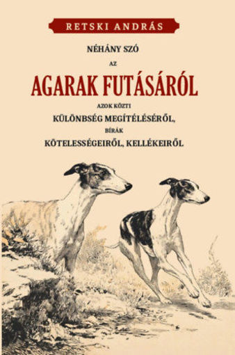 Néhány szó az agarak futásáról termékhez kapcsolódó kép