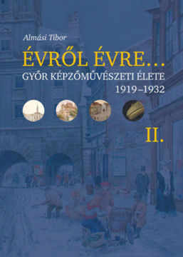 Évről-évre II. - Győr képzőművészeti élete 1919-1932 termékhez kapcsolódó kép