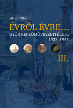 Évről-évre III. - Győr képzőművészeti élete 1933-1945 termékhez kapcsolódó kép