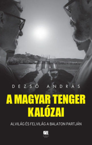 A magyar tenger kalózai - Alvilág és felvilág a Balaton partján termékhez kapcsolódó kép