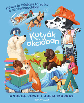 Kutyák akcióban - Hősies és hűséges társaink a mindennapokban termékhez kapcsolódó kép