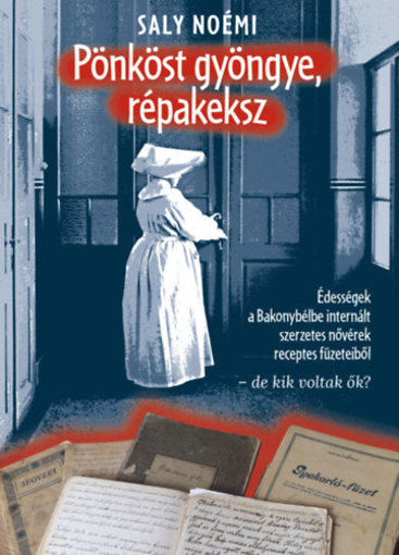 Pönköst gyöngye, répakeksz - Édességek a Bakonybélbe internált apácák receptes füzeteiből - de kik voltak ők? termékhez kapcsolódó kép