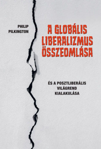 A globális liberalizmus összeomlása - És a posztliberális világrend kialakulása termékhez kapcsolódó kép