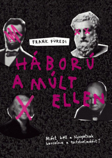 Háború a múlt ellen - Miért kell a Nyugatnak harcolnia a történelméért? termékhez kapcsolódó kép