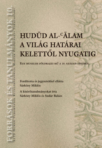Hudúd al-álam. A világ határai Kelettől Nyugatig - Egy muszlim földrajzi mű a 10. század végéről termékhez kapcsolódó kép