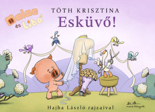 Esküvő! - Malac és Liba 14. termékhez kapcsolódó kép