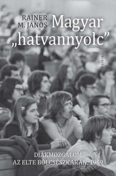 Magyar "hatvannyolc" - Diákmozgalom az ELTE Bölcsészkarán, 1969 termékhez kapcsolódó kép