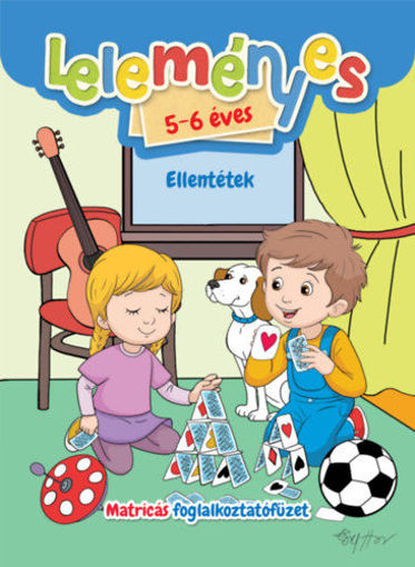 Leleményes 5-6 éves - Ellentétek / Matricás foglalkoztatófüzet termékhez kapcsolódó kép