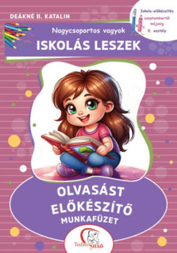 Nagycsoportos vagyok - Iskolás leszek: Olvasást előkészítő munkafüzet - Iskola-előkészítés szeptembertől májusig - 0. osztály termékhez kapcsolódó kép