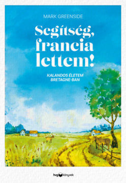 Segítség, francia lettem! - Kalandos életem Bretagne-ban termékhez kapcsolódó kép