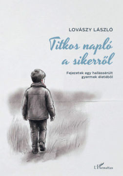 Titkos napló a sikerről - Fejezetek egy hallássérült gyermek életéből termékhez kapcsolódó kép