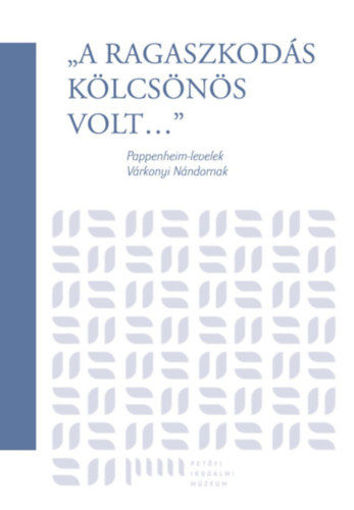 "A ragaszkodás kölcsönös volt" - Pappenheim-levelek Várkonyi Nándornak termékhez kapcsolódó kép